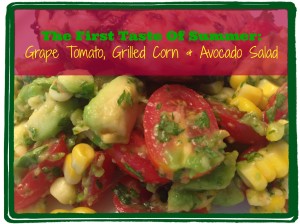 Grape Tomato, Grilled Corn and Avocado Salad: The First Taste Of Summer