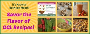 It’s National Nutrition Month! Savor the Flavor of GGL Recipes!