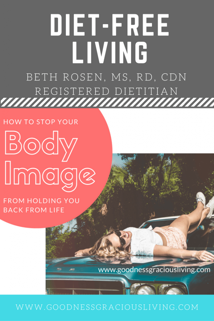 How to stop your body image from holding you back. Learn about diet-free living