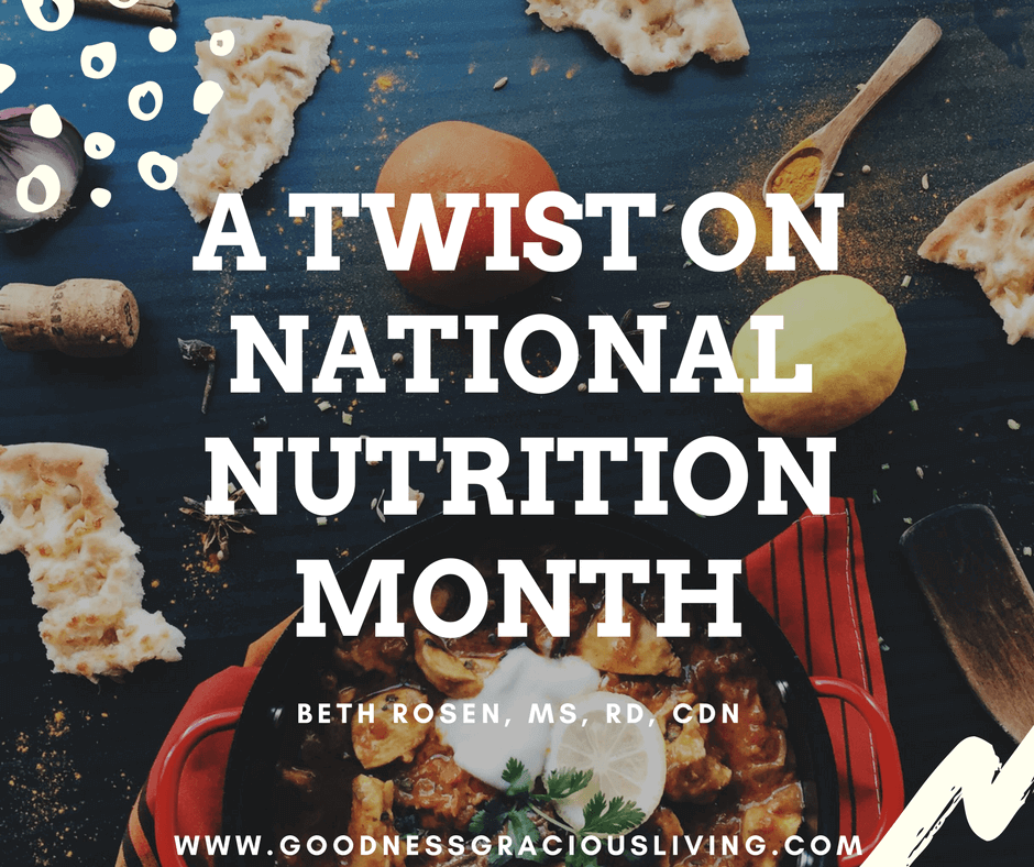 a twist on national nutrition month - Beth Rosen, RD