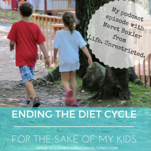 Ending The Diet Cycle For The Sake of My Kids