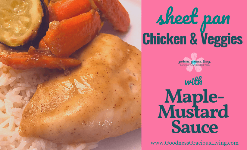 sheet pan chicken and veggies with maple-mustard sauce